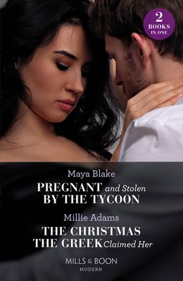 Pregnant And Stolen By The Tycoon / The Christmas The Greek Claimed Her : Pregnant and Stolen by the Tycoon / the Christmas the Greek Claimed Her (from Destitute to Diamonds)