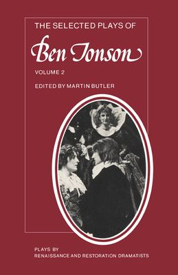 The Selected Plays of Ben Jonson: Volume 2 : The Alchemist, Bartholomew Fair, The New Inn, A Tale of a Tub