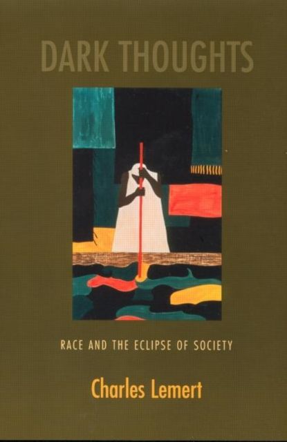 Dark Thoughts : Race and the Eclipse of Society