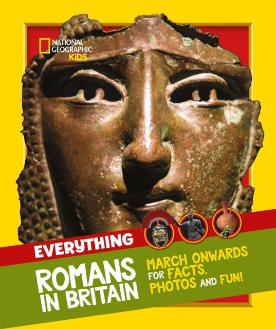 Everything: Romans in Britain : March Onwards for Facts, Photos and Fun!