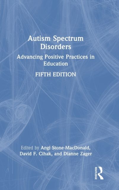 Autism Spectrum Disorders : Advancing Positive Practices in Education