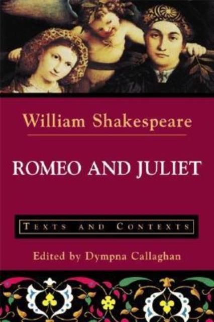 Romeo and Juliet : Texts and Contexts