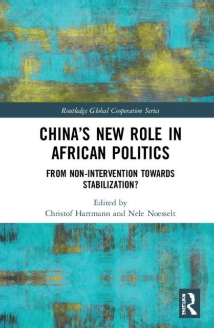 China’s New Role in African Politics : From Non-Intervention towards Stabilization?