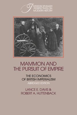 Mammon and the Pursuit of Empire Abridged Edition : The Economics of British Imperialism