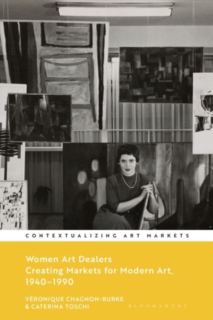 Women Art Dealers : Creating Markets for Modern Art, 1940–1990
