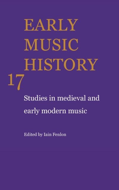 Early Music History: Volume 17 : Studies in Medieval and Early Modern Music