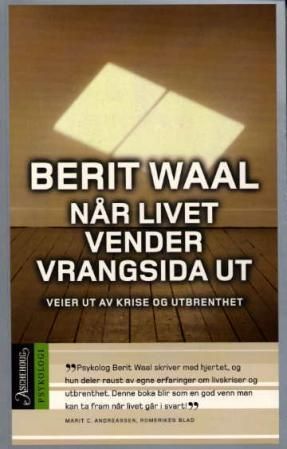 Når livet vender vrangsida ut : veier ut av krise og utbrenthet
