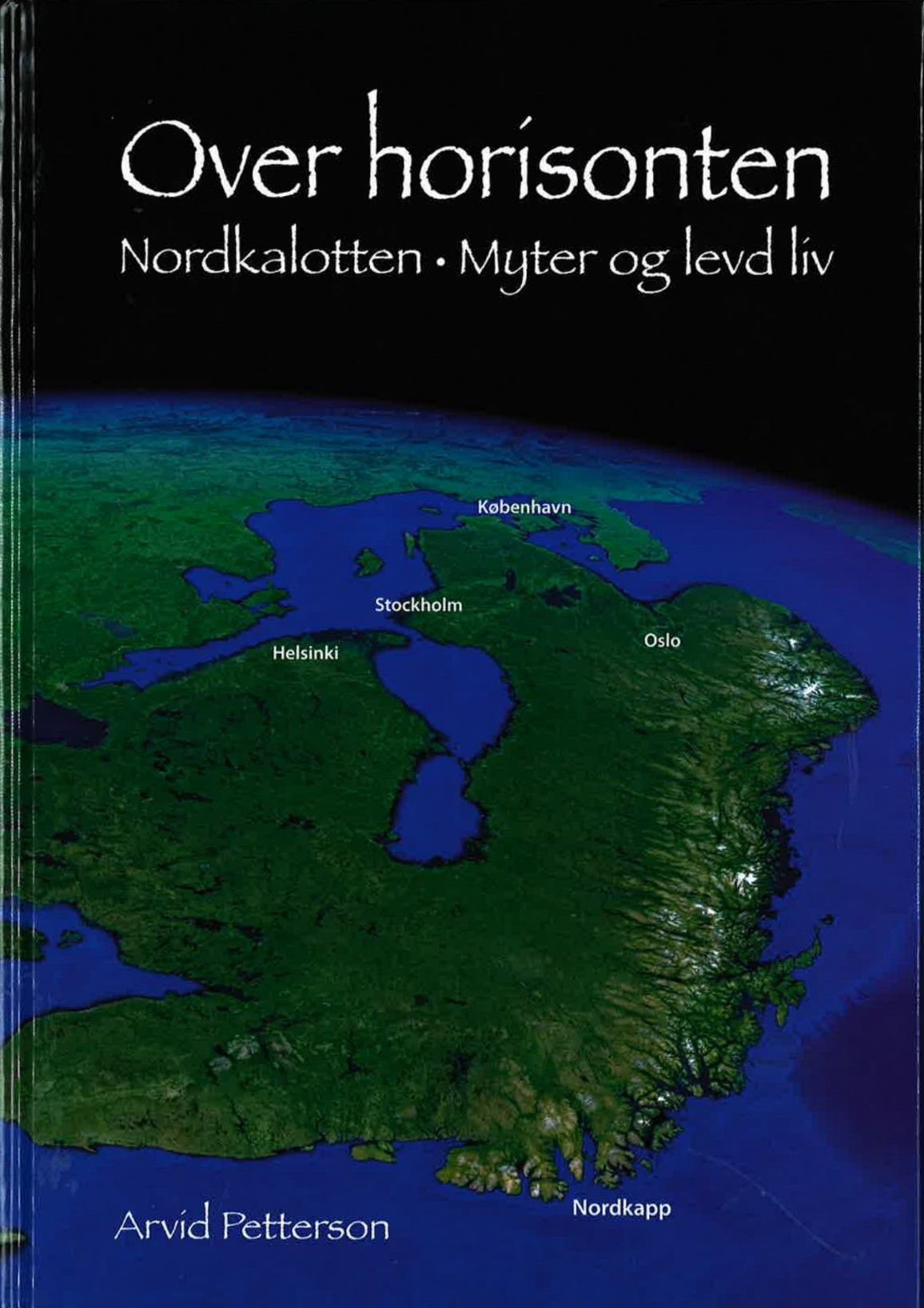 Over horisonten : Nordkalotten : myter og levd liv