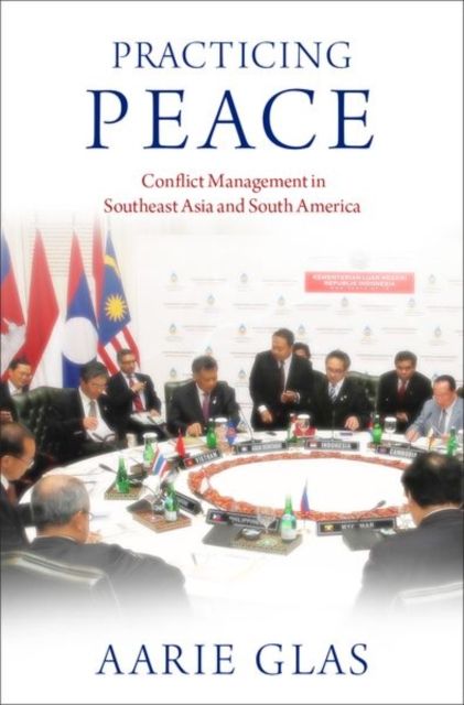 Practicing Peace : Conflict Management in Southeast Asia and South America
