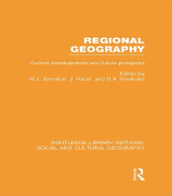 Regional Geography (RLE Social & Cultural Geography) : Current Developments and Future Prospects