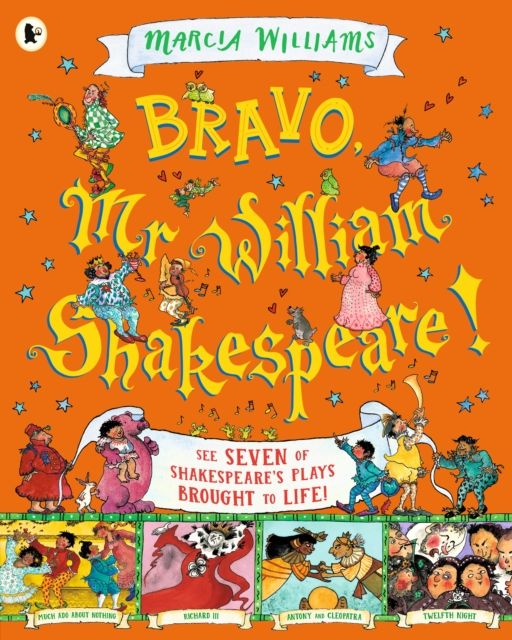 Bravo, Mr William Shakespeare!: See Seven of Shakespeare's Plays Brought to Life!