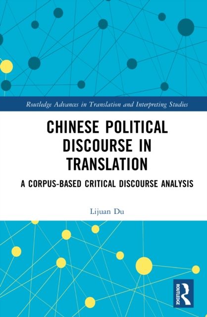 Chinese Political Discourse in Translation : A Corpus-based Critical Discourse Analysis