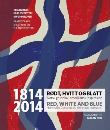 1814-2014 : rødt, hvitt og blått : norsk grunnlov, amerikansk inspirasjon