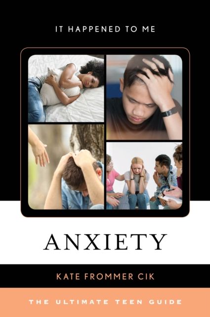 Anxiety : The Ultimate Teen Guide