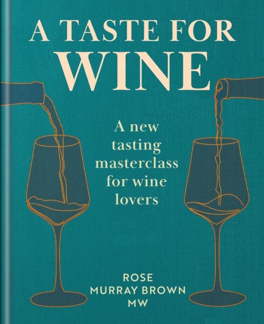 A Taste for Wine : A new tasting masterclass for wine lovers