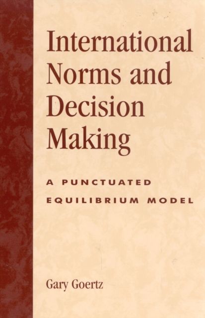 International Norms and Decisionmaking : A Punctuated Equilibrium Model