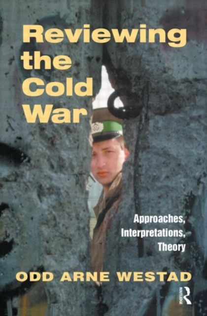 Reviewing the Cold War : Approaches, Interpretations, Theory