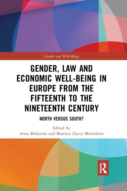Gender, Law and Economic Well-Being in Europe from the Fifteenth to the Nineteenth Century : North versus South?