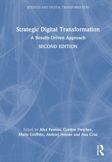 Strategic Digital Transformation : A Results-Driven Approach