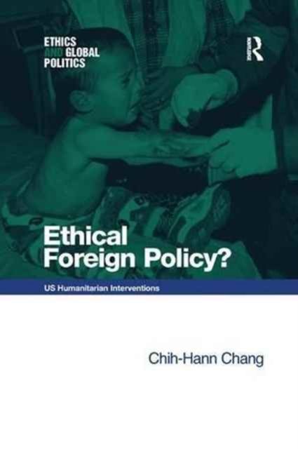 Ethical Foreign Policy? : US Humanitarian Interventions