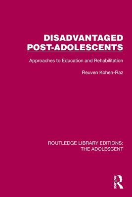 Disadvantaged Post-Adolescents : Approaches to Education and Rehabilitation