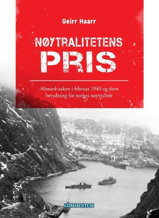 Nøytralitetens pris : Altmark-saken i februar 1940 og dens betydning for Norges nøytralitet