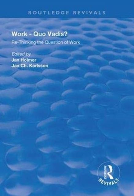 Work: Quo Vadis? : Re-thinking the Question of Work