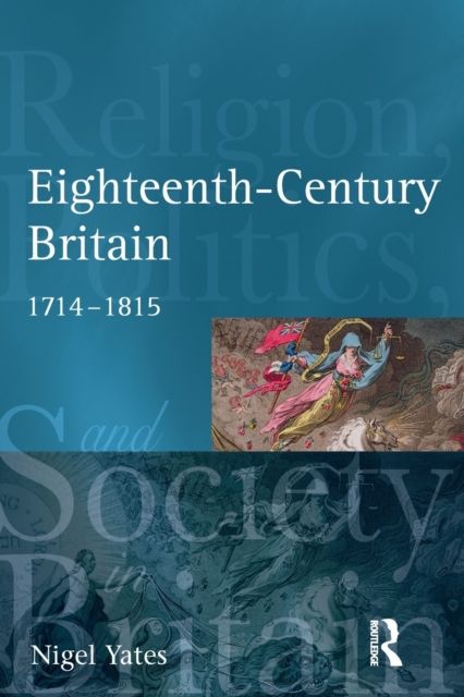Eighteenth Century Britain : Religion and Politics 1714-1815