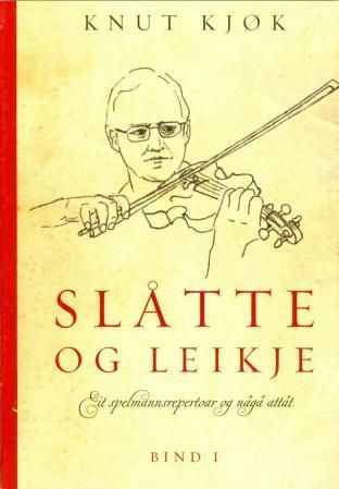 Slåtte og leikje. Bd. 1-6 : eit spelmannsrepertoar og någå attåt