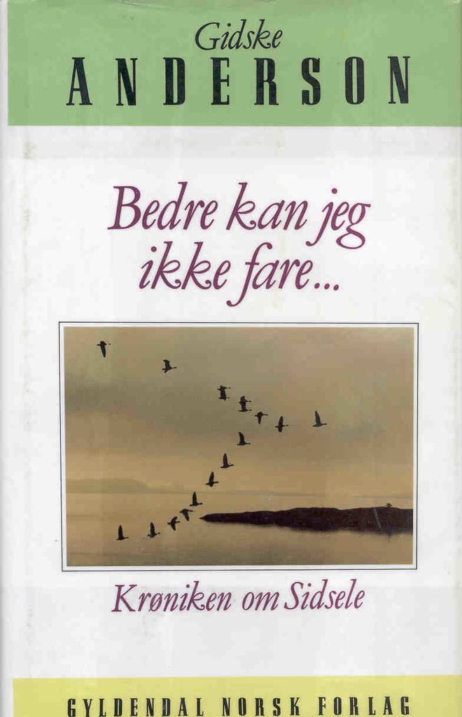 Bedre kan jeg ikke fare : krøniken om Sidsele