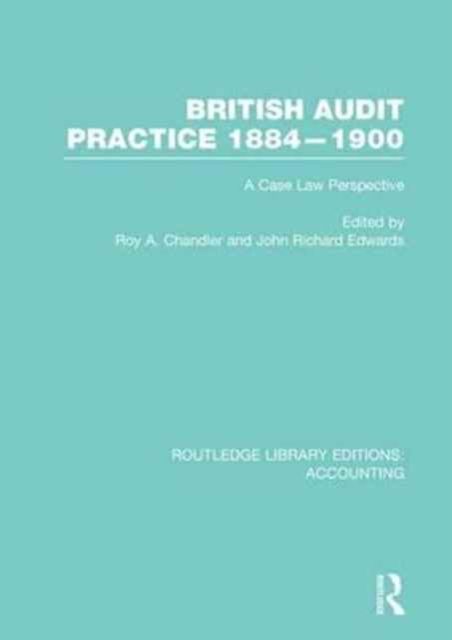 British Audit Practice 1884-1900 (RLE Accounting) : A Case Law Perspective