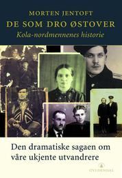De som dro østover : Kola-nordmennenes historie