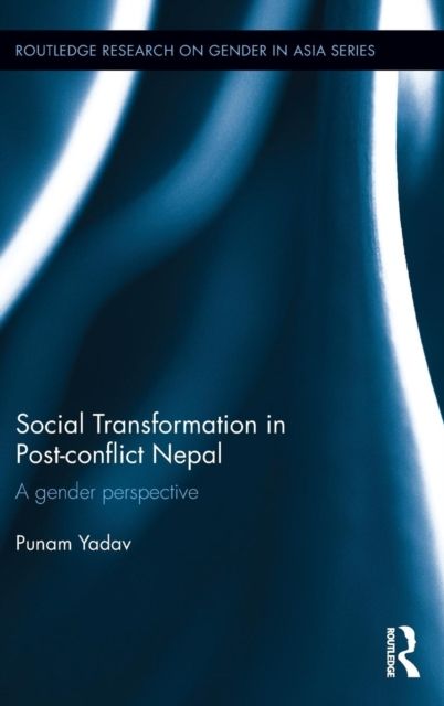 Social Transformation in Post-conflict Nepal : A Gender Perspective