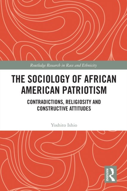 The Sociology of African American Patriotism : Contradictions, Religiosity and Constructive Attitudes
