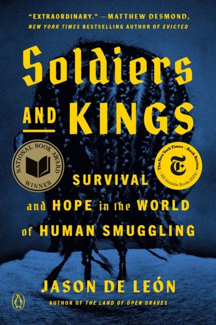 Soldiers and Kings : Survival and Hope in the World of Human Smuggling