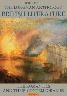 Longman Anthology of British Literature, The : The Romantics and Their Contemporaries, Volume 2A