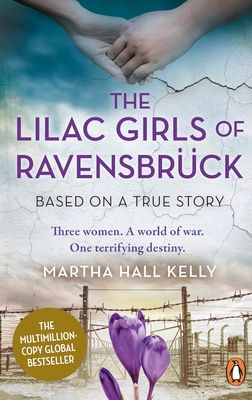 The Lilac Girls of Ravensbruck : The multi-million copy global bestseller