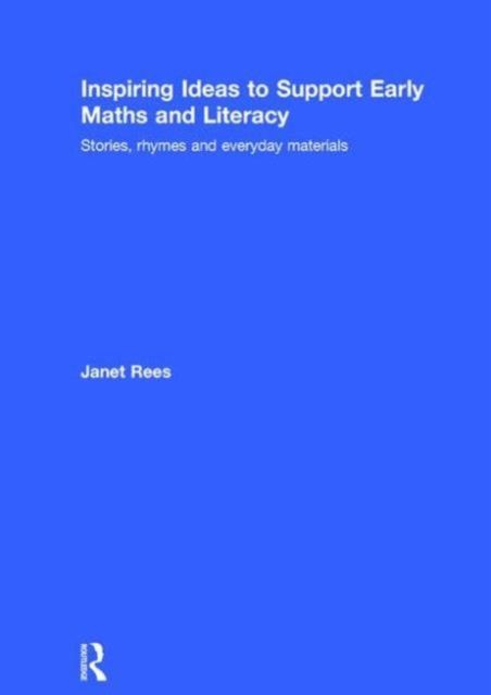 Inspiring Ideas to Support Early Maths and Literacy : Stories, rhymes and everyday materials