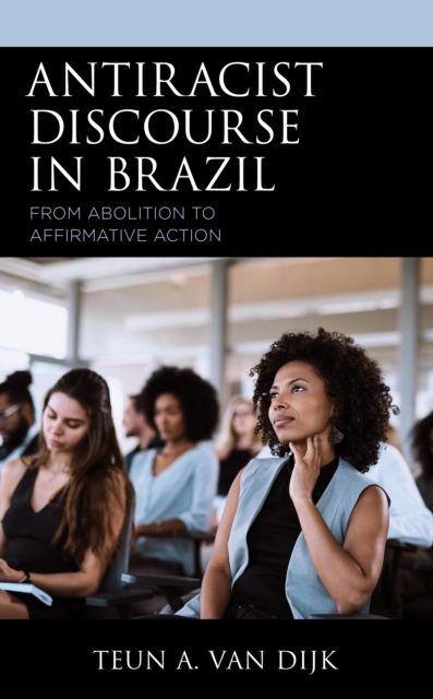 Antiracist Discourse in Brazil : From Abolition to Affirmative Action