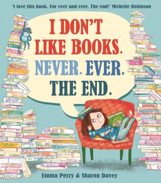 I don't like books. Never. Ever. The end.