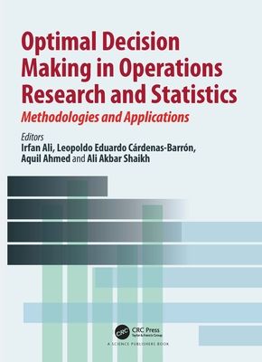 Optimal Decision Making in Operations Research and Statistics : Methodologies and Applications