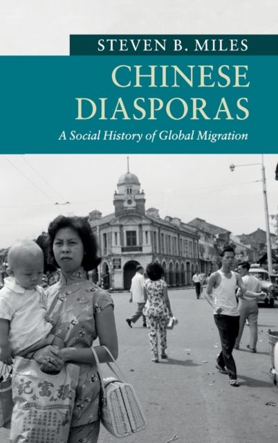 Chinese Diasporas : A Social History of Global Migration
