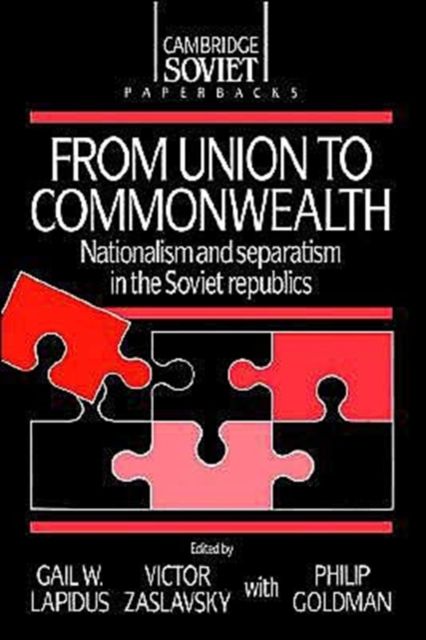 From Union to Commonwealth : Nationalism and Separatism in the Soviet Republics