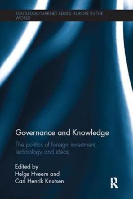 Governance and Knowledge : The Politics of Foreign Investment, Technology and Ideas
