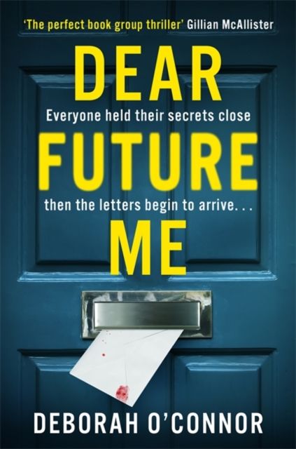 Dear Future Me : A slow-burn, captivating thriller of long buried secrets just waiting to be revealed . . .