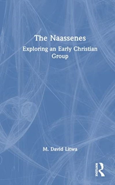 The Naassenes : Exploring an Early Christian Identity