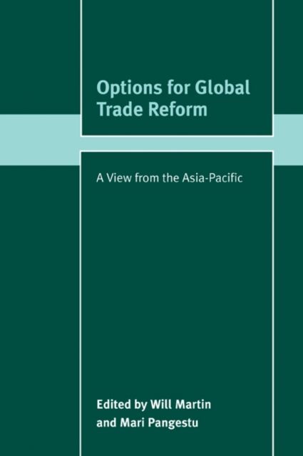 Options for Global Trade Reform : A View from the Asia-Pacific