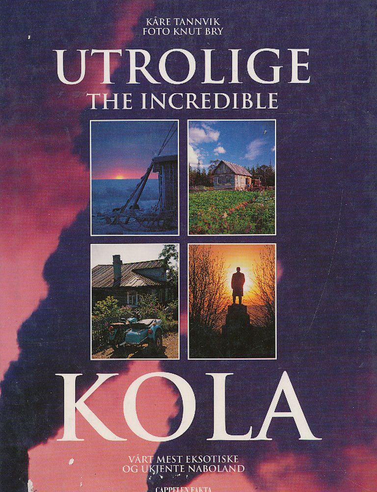 Forsidebilde av Utrolige Kola : vårt mest eksotiske og ukjente naboland
