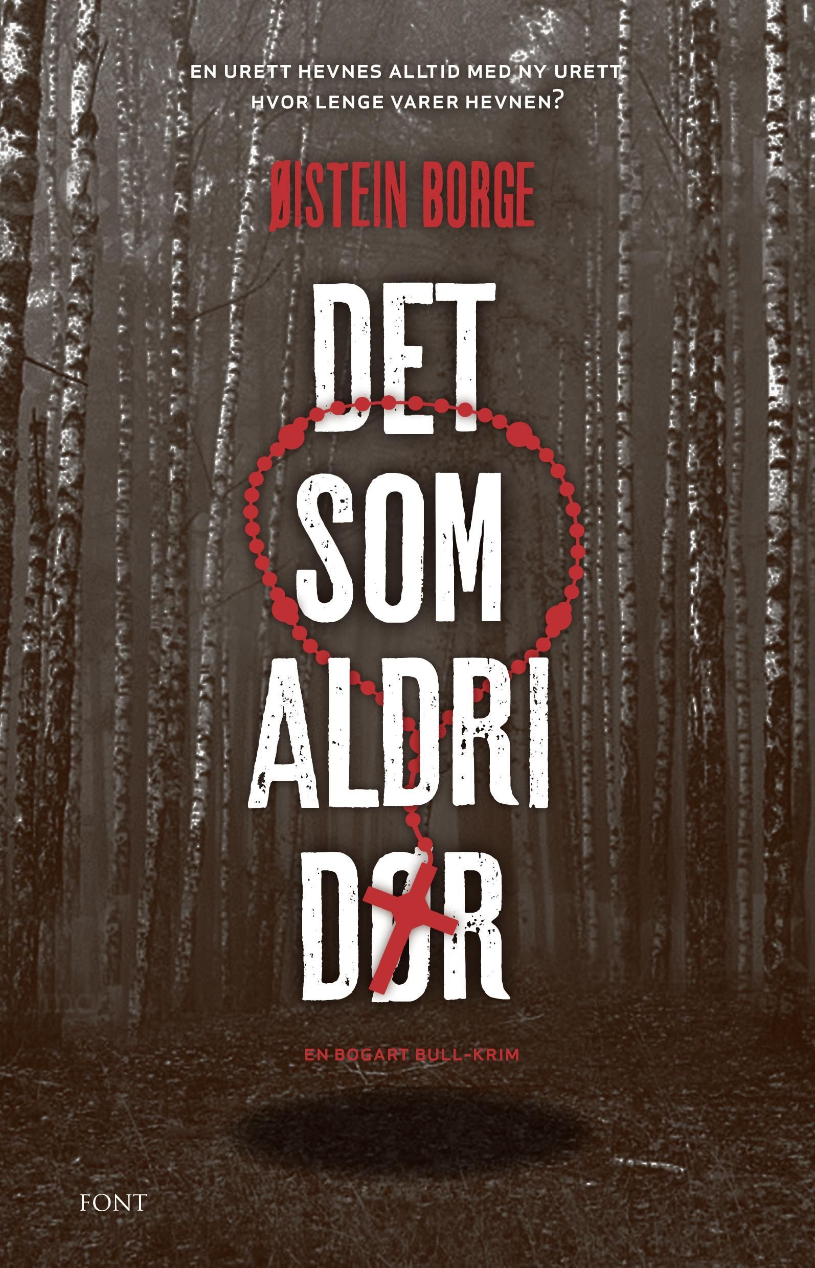 Det som aldri dør : en Bogart Bull-krim