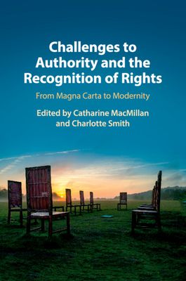 Challenges to Authority and the Recognition of Rights : From Magna Carta to Modernity